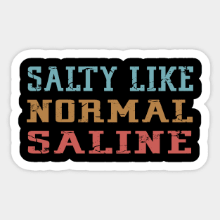 Salty Like Normal Saline Sticker